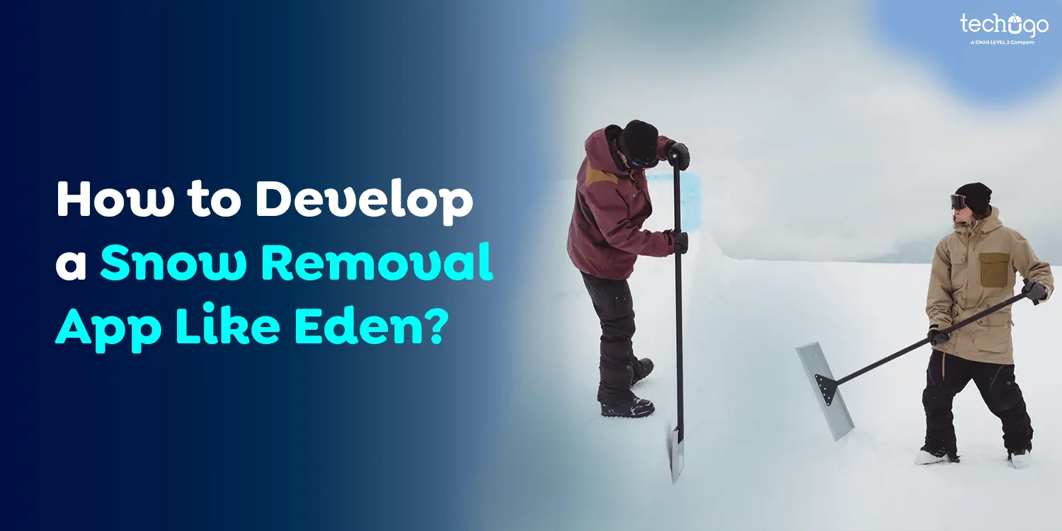 How to Develop a Snow Removal App Like Eden?