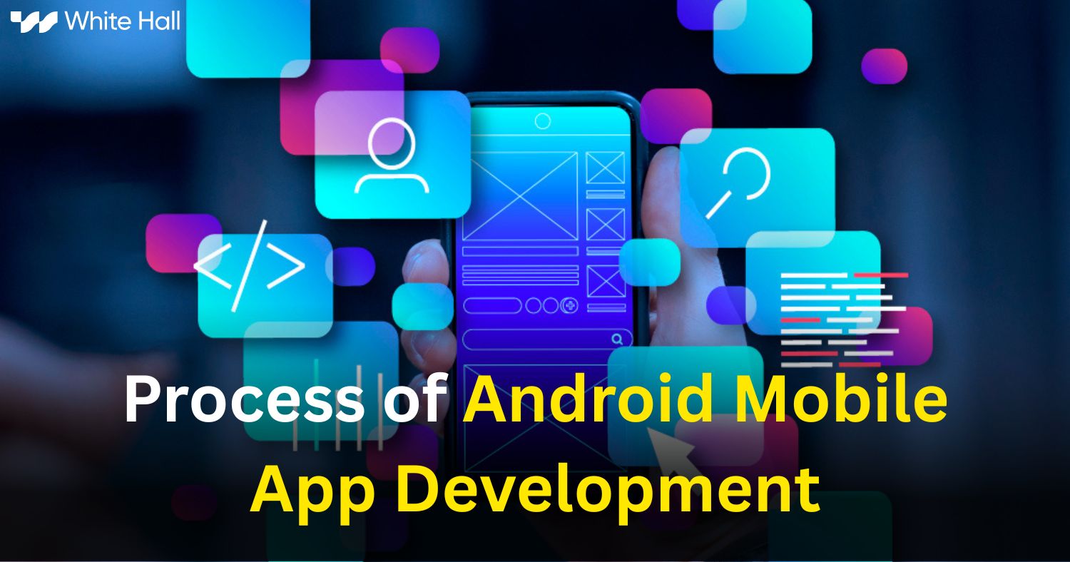 Process of Android Mobile App Development