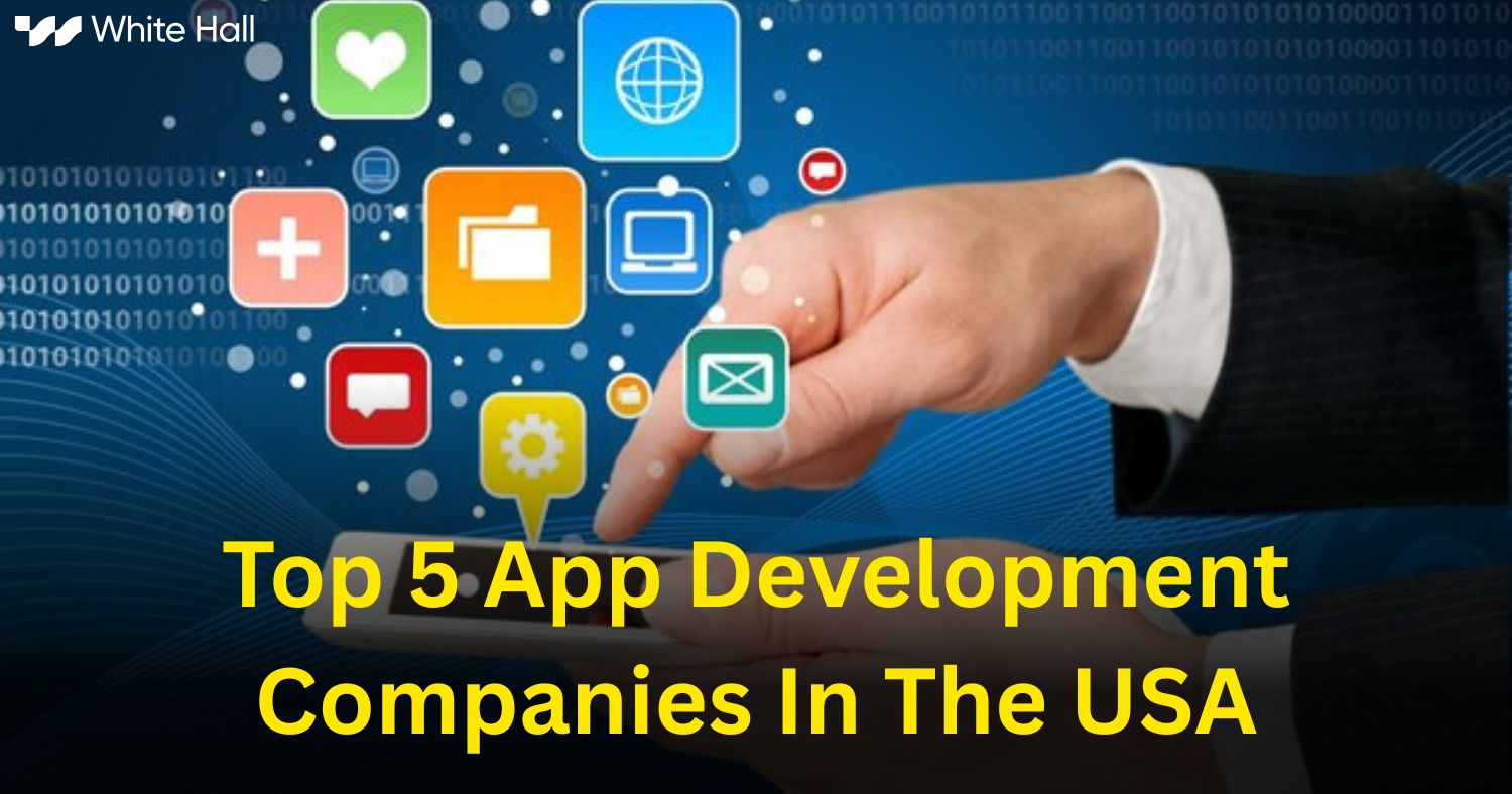 Top 5 App Development Companies in the USA